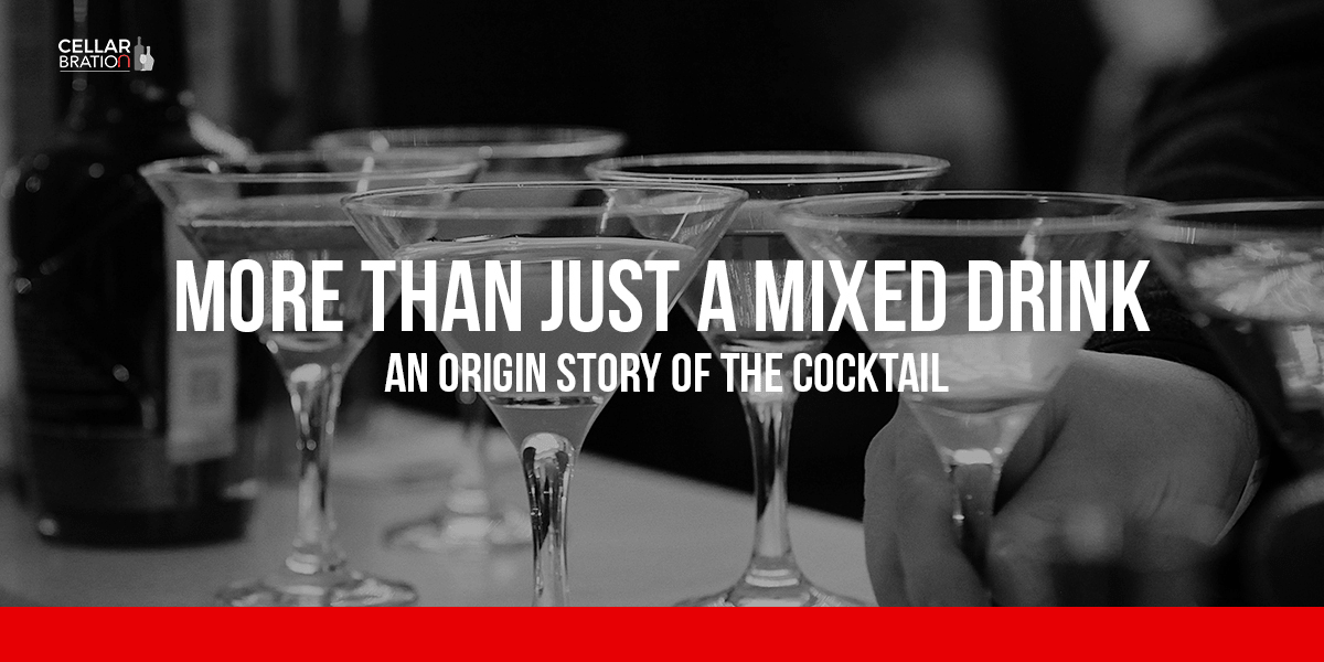 More Than Just A Mix Drink An Origin Of Cocktail